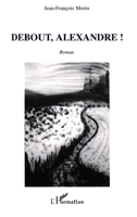 Debout, Alexandre ! 2747580911 Book Cover
