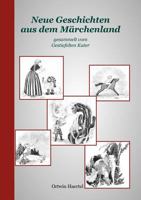 Neue Geschichten aus dem Märchenland: gesammelt vom Gestiefelten Kater 3833475986 Book Cover