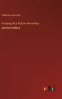 Intiaanipoika Pohjois-Amerikan aarniometsissä (Finnish Edition) 3387442416 Book Cover
