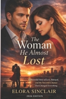The Woman He Almost Lost: A Powerful Story of Love, Betrayal, and the Second Chance That Changed Everything B0GGHV5ZZ5 Book Cover