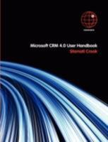 Microsoft CRM 4.0 User Handbook 0955685907 Book Cover