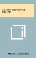 A Short History Of Nigeria 1258483513 Book Cover