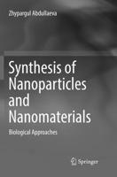 Synthesis of Nanoparticles and Nanomaterials: Biological Approaches 3319540742 Book Cover