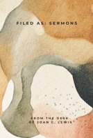 File as: Sermons: from the desk of Joan C. Lewis B0GMSVWQXC Book Cover