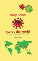Why Covid scares the world: The story of an invisible tiny virus 3751904875 Book Cover