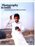 Photography in India: A Visual History from the 1850s to the Present 379138421X Book Cover