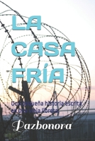 La Casa Fría: Una pequeña historia escrita en una vieja libreta. 1717969224 Book Cover