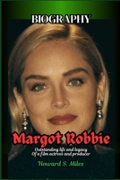 Margot Robbie Biography: Outstanding life and legacy Of a film actress and producer (The Collection Of The Biographies Of Amazing Personalities) B0F74NXTDJ Book Cover