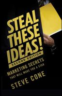 Steal These Ideas!: Marketing Secrets That Will Make You a Star 1118004442 Book Cover