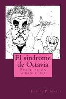 El Sindrome de Octavia: Eyaculacion a bajo cero 1522759581 Book Cover