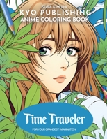 Anime Coloring book Time Travelers: Embark on a Time-Traveling Odyssey 40+ Manga-Style Coloring Adventure (Anime Coloring Books) B0CN98W9LW Book Cover