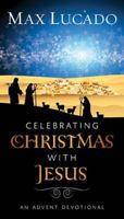 Celebrating Christmas with Jesus: An Advent Devotional