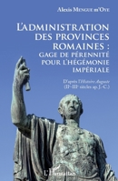 L'administration des provinces romaines : gage de pérénnité pour l'hégémonie impériale: D'après l'Histoire Auguste" (IIe - IIIe siècles ap. J-C.)" (French Edition) 2343064865 Book Cover