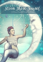 Moon Phase Journal: 13 Moon Monthly Diary For Women Monitor Mood, Support Manifestation, Visualization and Monthly Intentions, Undated Planner 1686892829 Book Cover