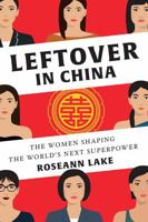 Leftover in China: The Women Shaping the World's Next Superpower 0393254631 Book Cover
