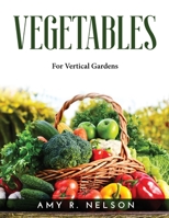 Vegetables: For Vertical Gardens 1915020697 Book Cover