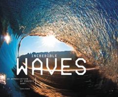 Incredible Waves: Amazing Surf Photos and How to Shoot Them 0956789331 Book Cover