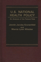 U.S. National Health Policy: An Analysis of the Federal Role 0275912078 Book Cover