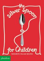 The Silver Spoon for Children New Edition: Favorite Italian Recipes 1838660135 Book Cover