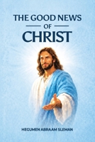 The Good News of Christ B0HDKCFK1J Book Cover