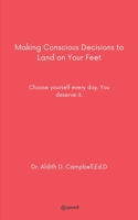 Making Conscious Decisions to Land on Your Feet: Choose yourself every day. You deserve it. 9356108889 Book Cover