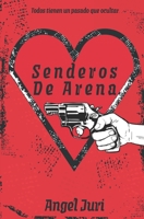 Senderos De Arena: Todos tienen un pasado que ocultar (Spanish Edition) 9878650863 Book Cover