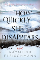 How Quickly She Disappears 1984805185 Book Cover