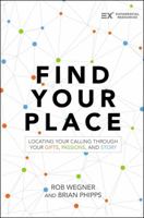 Find Your Place: Locating Your Calling Through Your Gifts, Passions, and Story 0310100127 Book Cover