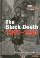 The Black Death 1347-1350: The Plague Spreads Across Europe (When Disaster Struck) 140620286X Book Cover