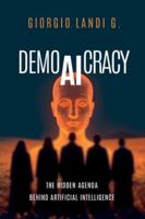 DemoAIcracy: The Hidden Agenda Behind Artificial Intelligence B0FZR8G9M7 Book Cover