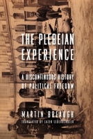 The Plebeian Experience: A Discontinuous History of Political Freedom 0231156197 Book Cover
