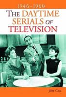 The Daytime Serials of Television 1946-1960 078642429X Book Cover