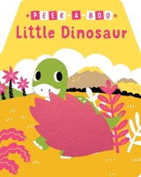 Peek-a-Boo Little Dinosaur 153445179X Book Cover