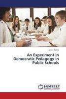 An Experiment in Democratic Pedagogy in Public Schools 3659421189 Book Cover