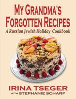 My Grandma's Forgotten Recipes - A Russian Jewish Holiday Cookbook 160414825X Book Cover