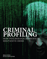 Criminal Profiling: How Psychological Profiles Help Solve Crime 183886220X Book Cover