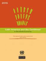 Latin America and the Caribbean in the World Economy: 2015: The Regional Trade Crisis - Assessment and Outlook 9211219019 Book Cover
