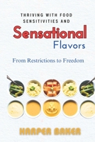 From Restrictions to Freedom: Thriving with Food Sensitivities and Sensational Flavors B0CH2FPJPL Book Cover