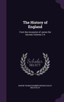 The History Of England From The Accession Of James The Second, Volumes 3-4 1017792534 Book Cover