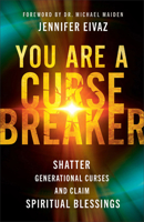 You Are a Cursebreaker: Shatter Generational Curses and Claim Spiritual Blessings 0800762150 Book Cover