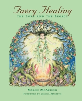 Faery Healing: The Lore and the Legacy 0971837759 Book Cover