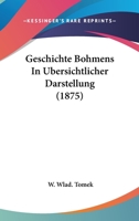 Geschichte Bohmens In Ubersichtlicher Darstellung (1875) 1168478847 Book Cover