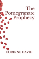 The Pomegranate Prophecy 1520320043 Book Cover