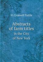 Abstracts of Farm Titles in the City of New York 5519241058 Book Cover