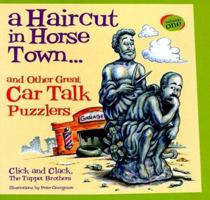 A Haircut in Horse Town and Other Great Car Talk Puzzlers 1892353008 Book Cover