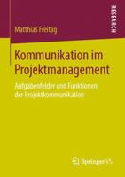Kommunikation Im Projektmanagement: Aufgabenfelder Und Funktionen Der Projektkommunikation 3658133872 Book Cover
