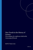New Trends in the History of Science: Proceedings of Conference Held at the University of Utrecht (Nieuwe Nederlandse bijdragen tot de geschiedenis der geneeskunde en der natuurwetenschappen) 9051830858 Book Cover
