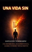 UNA VIDA SIN: LA HISTORIA DE UNA RESILIENCIA COTIDIANA (REAL LIFE STORIES) (Spanish Edition) B0GW6B2MC8 Book Cover
