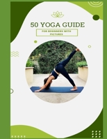 50 Yoga Guide for Beginners with Pictures B0BXNDNPPX Book Cover