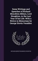 Some Writings and Speeches of Richard Monckton Milnes, Lord Houghton, in the Last Year of His Life. with a Notice in Memoriam by George Stovin Venables 1347246045 Book Cover